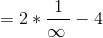 =2* \frac{1}{\infty \:}-4