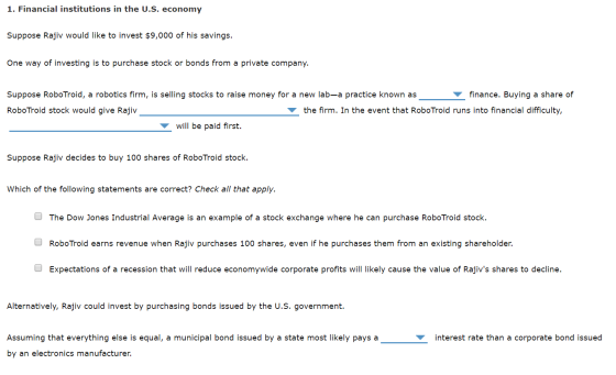 1. Financial institutions in the U.S. economy Suppose Rajiv would like to invest $9,000 of his savings One way of investing i