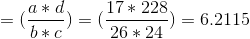 =(\frac{a*d}{b*c}) = (\frac{17*228}{26*24}) =6.2115