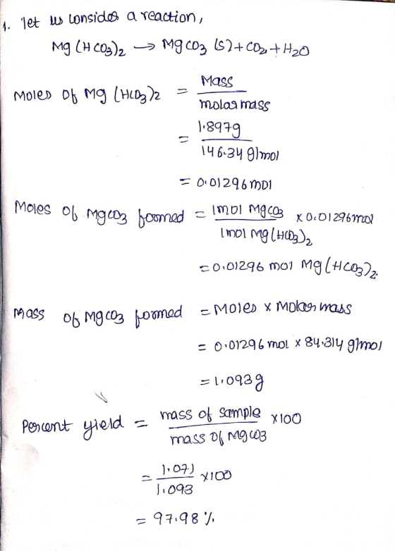 4. Het les consides a reaction, I Mg (HCO3)2 Mg CO2 (52+ CO2+H₂O moles of Mg(HCO3)2 = Mass molar mass 1.8979 146.34 Olmol Law