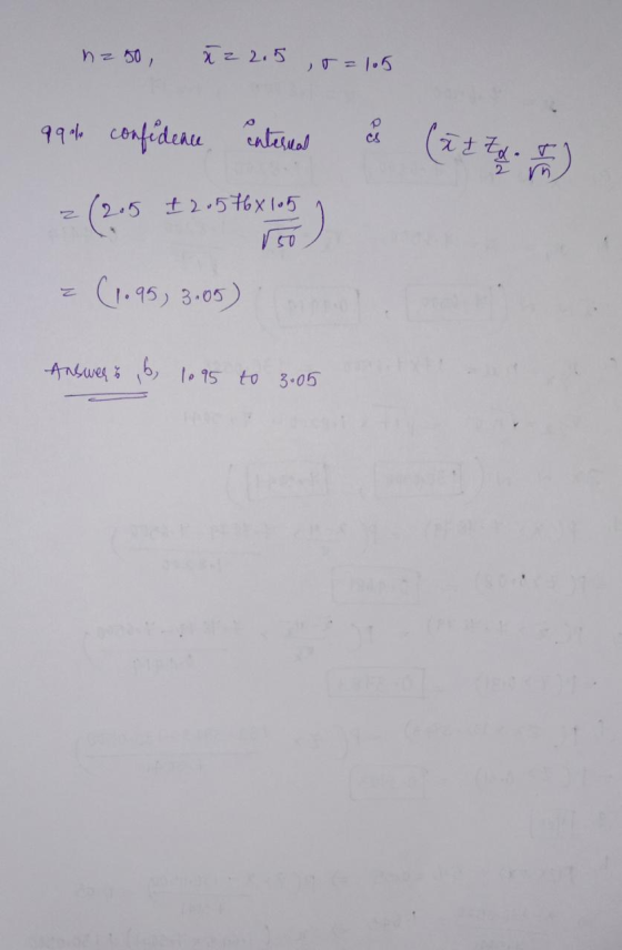 na 50, X z 2.5 t=105 99% confidence internal & cs (nt to o =(205 +2.576x105 To (1.95, 3.095) Answers , b, 1095 to 3.05
