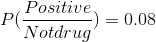 Positive P( ) = 0.08 Notdru