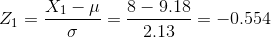 Z_1 = \frac{X_1 - \mu}{\sigma}= \frac{ 8 - 9.18}{ 2.13} = -0.554