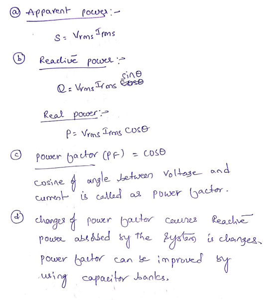 - Apparent power :- . s= Vrms Irms - ② Reaclive power? Q = Vrms Irms Cose © Real power? P- Vrms Irmis coso Power factor (PA)