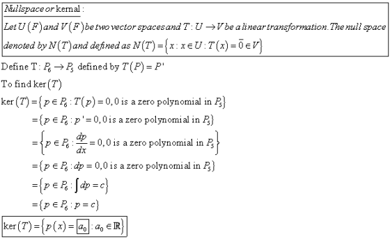 : .. Mullspace or kernal : LetU(F)and V (F)be two vector spaces and T: UV be a linear transformation. The null space denoted