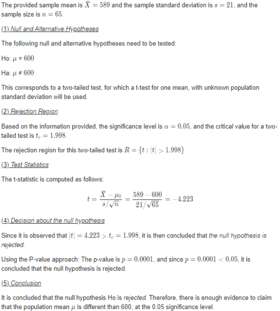The provided sample mean is X = 589 and the sample standard deviation is s = 21, and the sample size is n = 65. (1) Null and