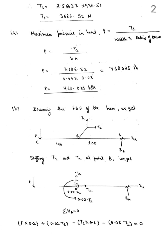 T2= 2.5 663 X 1436.51 2 Ta= 3686 52 N Ta Maximum pressure in band, P= Width * Radies of Drum p = Ta br p= 3.686.52 768025 Pa