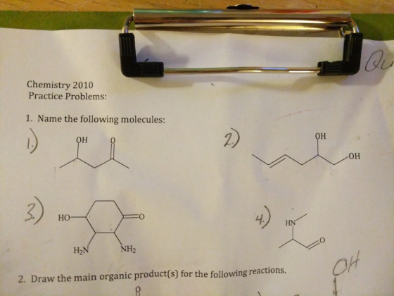 Chemistry 2010 Practice Problems: 1. Name the following molecules: он ОН OH HO- HN HN NH2 Of 2. Draw the main organic product
