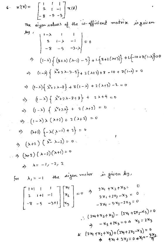 1 - 6 x(+)- 2 211) 8 -5 -3 The eigen values of the co-efficient matrix is geven by i 1-3 2 1- -1 =0 -8 -5 -3-71 2 +4 -0 (1-1