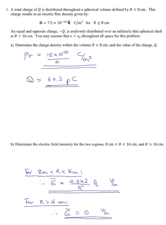 1. A total charge of Q is distributed throughout a spherical volume defined by R < 8 cm. This charge results in an electric f