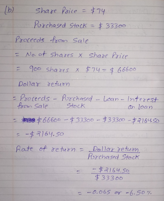 (b) Share Price = $74. Purchased Stock = $33300 Proceeds from sale & No. of shares x Shase Price = 900 shares X $74= $ 66600
