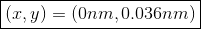 \boxed{(x,y) = (0nm , 0.036nm)}