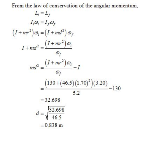 From the law of conservation of the angular momentum, Imo I +m2 md2 139:1(e5/u 0)10390,10 130 +(46.5) (1.70) )(3.20) 5.2 32.6