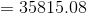 = 35815.08