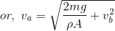 or,\ v_a=\sqrt{\frac{2mg}{\rho A}+v_b^2}