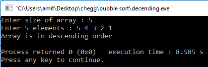 Enter size of array 5 Enter 5 elements 5 4 3 2 1 rray is in descending order Process returned θ (0x0) execution time : 8.585