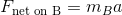 F_{\text{net on B}} = m_{B}a