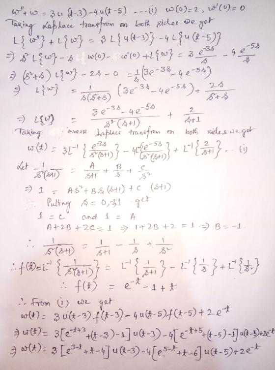 wtw. -58 4 e 28 (32-33 .4e5s + 2 3+1 Taking А 871 + B 8 --- - 346-3)-4 u(+-5) ---6) WO)-2, w(0) = 0 Taking Laplace transfrom
