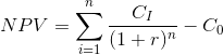 NPV=\sum_{i=1}^{n}\frac{C_I}{(1+r)^n}-C_0