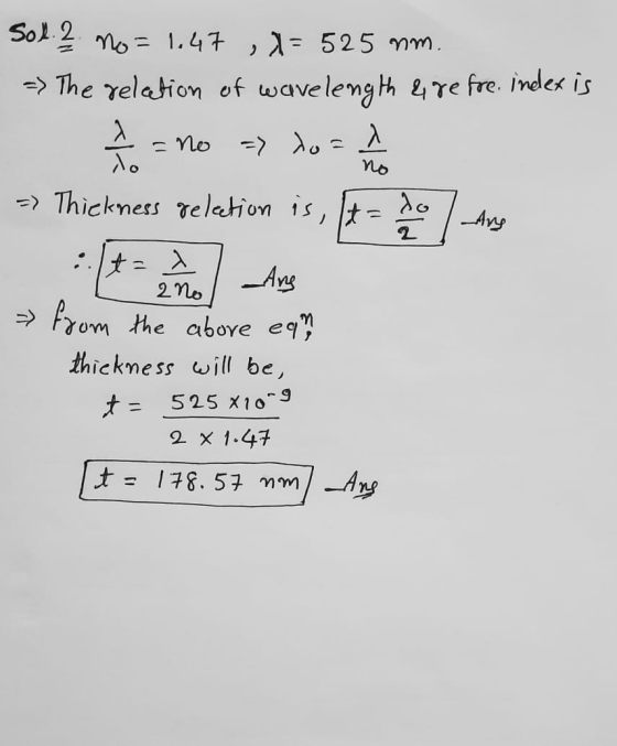 Sol. 2 no=1.47 , X= 525 mm. -> The relation of wavelength & re fre. index is = no => do=^ 10 no => Thickness relation is, It=