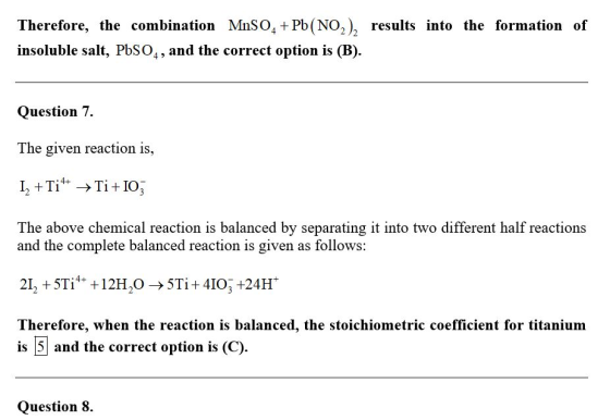 Therefore, the combination MnSO4 + Pb(NO2), results into the formation of insoluble salt, PbSO4, and the correct option is (B