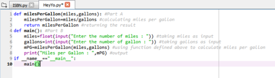 ISEN.pyN | Heyto.py®困 1 def milesPer-Gallon(miles, gallons): #PartA milesPerGallon-miles/gallons #calculating miles per gallo