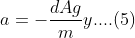a=-\frac{d Ag}{m}y....(5)