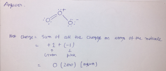 1 Answer. Net the charges en Charge = - atong of the molecule sum of all +1+(-1) Crveen pink a 0 (zero) [angwer)