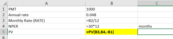A В C 1 PMT 1000 2 Annual rate 0.048 3 Monthly Rate (RATE) 4 NPER 5 PV =B2/12 -30*12 months -PV(в3, B4,-в1) 6
