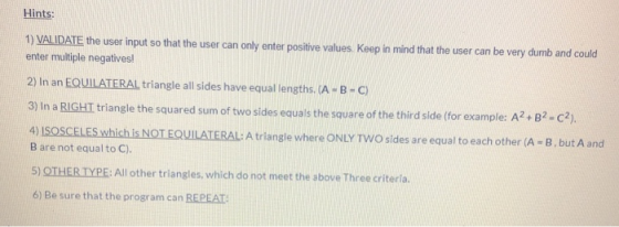 Hints: 1) VALIDATE the user input so that the user can only enter positive values. Keep in mind that the user can be very dum