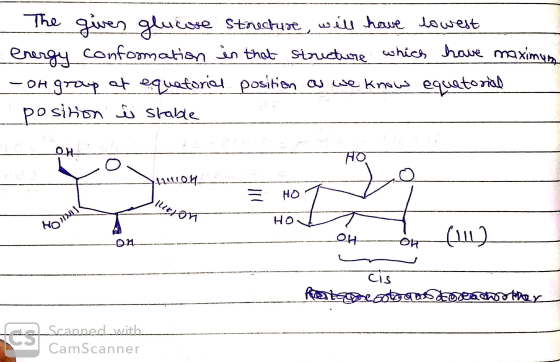 The given glucose structure, will have lowest energy conformation in that structure which have maximum - or group at equatori