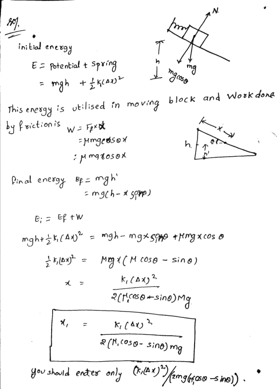 N. Los Teul initial energy E = Potential t spring ks į ngrosso mg mgh + 1 ķ(AN² block and Wook done This energy is utilised i