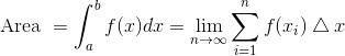 \text{ Area } = \int_a^b f(x)dx =\lim_{n\to\infty} \sum_{i=1}^nf(x_i) \bigtriangleup x