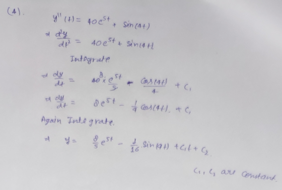 y (4) = 40 st sin (44) de = 40 est & sinath Integrate a dy = rexest - Cos (44) + C, ddy = dest - conat), &c Again Integrate,