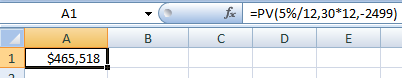 f =PV(5%/12,30*12,-2499) 1 $465,518