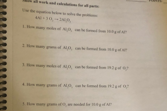 Show all work and calculations for all parts: Use the equation below to solve the problems: 4A1+30,- 2A1,0 1. How many moles