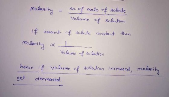 Molarity = no. of mole of salute - Volume of solution if amount of solute constant then Molarity & Volume of solution on vast