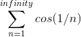 \sum_{n=1}^{infinity} cos(1/n)