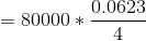 = 80000 *\frac{0.0623}{4}