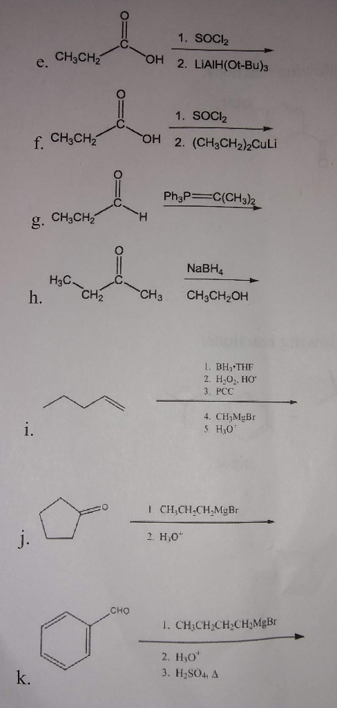 e CH3CH2 1. SOCI2 2. LiAlH(Ot-Bu)3 H f. CH3CH2 1. SOCI H 2. (CH2CH2)2Culi OSO Ph3P=C(CH3)2 g. CH3CH2 H₂C. h. CH2 NaBHA CH₃ CH