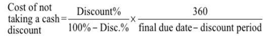 Cost of not Discount% taking a cash=- -X- discount 100%-Disc.% 360 final due date- discount period