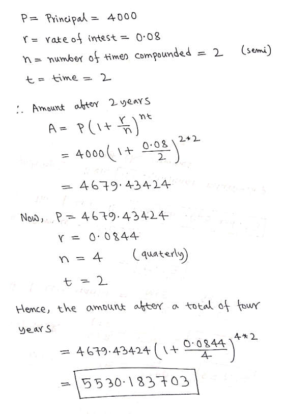 P= Principal = 4000 r = rate of intest = 0.08 n = number of times compounded = 2 t= time = 2 (semi) 1. Amount after 2 years A