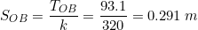 \small S_{OB}=\frac{T_{OB}}{k}=\frac{93.1}{320}=0.291\: m
