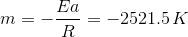 m=-\frac{Ea}{R}=-2521.5\, K