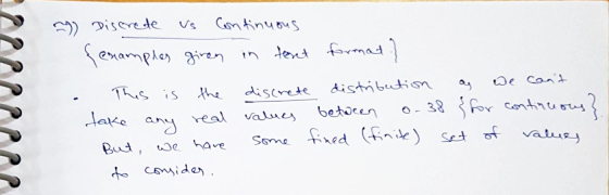 Discrete Continuous {examples giren in tort treret format) This is discrete distribution we cant take values real between 0.