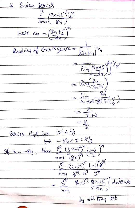 * Givery series Here an = (3nts) Radius of convergence = linken la k- (ཀ = licerents) - ling om Series egs (y 1x28h 6 - 8/3 2