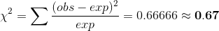 \chi^2=\sum \frac{(obs-exp)^2}{exp}=0.66666\approx \mathbf{0.67}