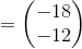 =\begin{pmatrix}-18\\ -12\end{pmatrix}