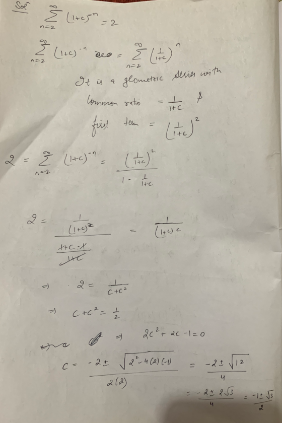 Sola Ž Litejon = 2 n=2 n E (1tc) Beo= Ž (ic) n=2 n=2 It is a glomettic series with to Common ratio ㅗ IHC 2 first tom a (1+c)-