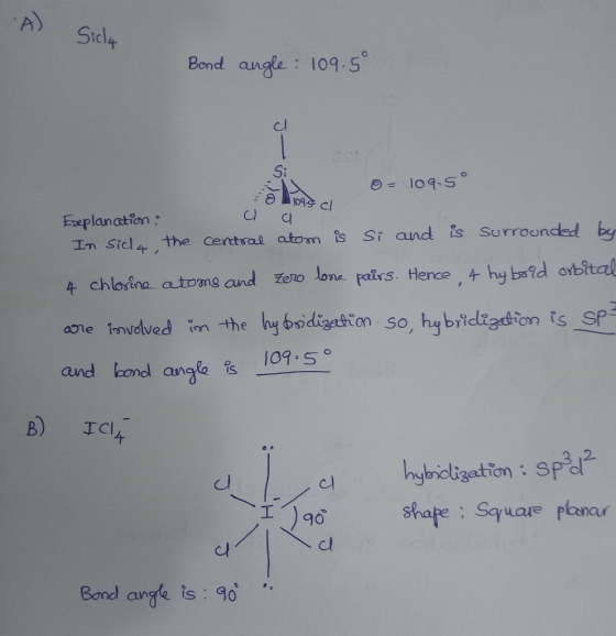Bond angle : 109.5 Si Fpeplanation In Stcl4 , the central atom is Si and is Surrounded bs t chlorina aoms cund zeno lone patr